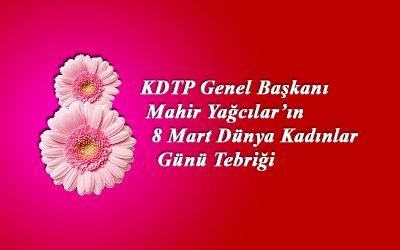 KDTP Genel Başkanı Mahir Yağcılar’ın 8 Mart Tebriği