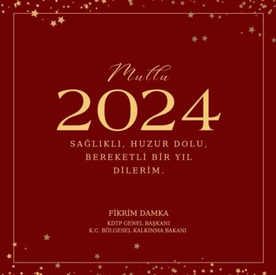 Genel Başkanımız ve Bölgesel Kalkınma Bakanımız Fikrim Damka ‘nın Yeni Yıl Kutlama Mesajı